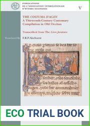 The and quot;Costuma d|Agen and quot;. A Thirteenth-Century Customary Compilation in Old Occitan. Transcribed from The and quot;Livre Juratoire and quot; (Publications de L|Association Internationale 