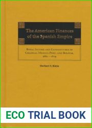 The American Finances of the Spanish Empire: Royal Income and Expenditures in Colonial Mexico, Peru, and Bolivia, 1680-1809