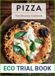 Pizza: The Ultimate Cookbook Featuring More Than 300 Recipes (Italian Cooking, Neapolitan Pizzas, Gifts for Foodies, Cookbook, History of Pizza) (Ultimate Cookbooks)
