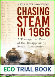 Chasing Steam in 1966: A Teenager in Pursuit of the Disappearing Steam Locomotive