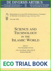 Science and Technology in the Islamic World: Proceedings of the XXth International Congress of History of Science (Liege, 20-26 July 1997) Vol. XXI (de Diversis Artibus)