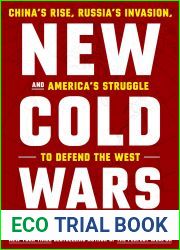 New Cold Wars: China|s Rise, Russia|s Invasion, and America|s Struggle to Defend the West
