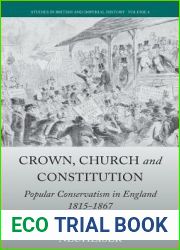 Crown, Church and Constitution: Popular Conservatism in England, 1815-1867 (Studies in British and Imperial History, 4)