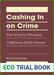 Cashing In on Crime: The Drive to Privatize California State Prisons