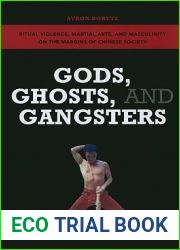 Gods, Ghosts, and Gangsters: Ritual Violence, Martial Arts, and Masculinity on the Margins of Chinese Society