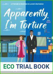 Apparently, I|m Torture: A Spicy Friends to Enemies to Lovers Romantic Comedy (The Double Shot Duet)