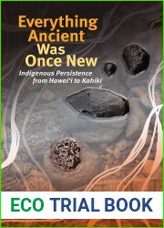 Everything Ancient Was Once New: Indigenous Persistence from Hawai?i to Kahiki (Indigenous Pacifics)