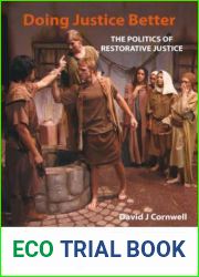 Doing Justice Better: The Politics of Restorative Justice