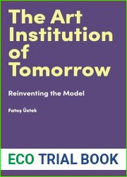 The Art Institution of Tomorrow: Reinventing the Model (Hot Topics in the Art World)