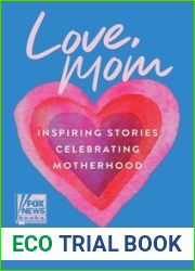Love, Mom: Inspiring Stories Celebrating Motherhood