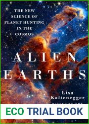 Alien Earths: The New Science of Planet Hunting in the Cosmos