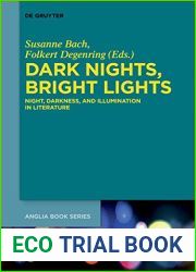 Dark Nights, Bright Lights: Night, Darkness and Illumination in Literature, Film and Music (Buchreihe Der Anglia Anglia Book)