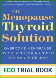 The Menopause Thyroid Solution: Overcome Menopause by Solving Your Hidden Thyroid Problems