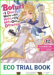Bofuri: I Don|t Want to Get Hurt, so I|ll Max Out My Defense., Vol. 12 (light novel) (Bofuri: I Don|t Want to Get Hurt, so I|ll Max Out My Defense. (light novel))
