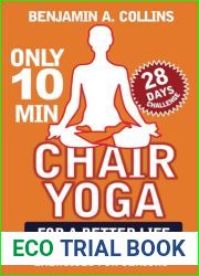 Chair Yoga for a Better Life: How to Stretch, Breathe, and Relax with Simple Exercises for Seniors (Ben.Nut)
