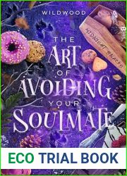 The Art of Avoiding Your Soulmate (Wildwood, #3)