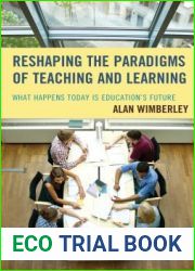 Reshaping the Paradigms of Teaching and Learning: What Happens Today is Education|s Future