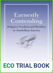 Earnestly Contending: Religious Freedom and Pluralism in Antebellum America