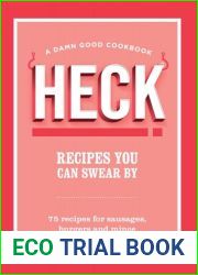 HECK! Recipes You Can Swear By: 75 recipes for sausages, burgers and mince