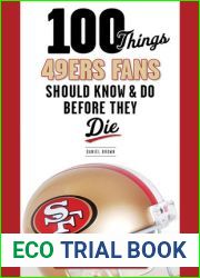 100 Things 49ers Fans Should Know and Do Before They Die (100 Things…Fans Should Know)