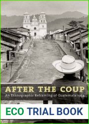 After the Coup: An Ethnographic Reframing of Guatemala 1954