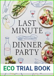 Last Minute Dinner Party: Over 120 Inspiring Dishes to Feed Family and Friends At A Moment|s Notice
