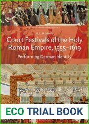 Court Festivals of the Holy Roman Empire, 1555-1619