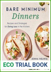 Bare Minimum Dinners: Recipes and Strategies for Doing Less in the Kitchen