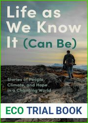 Life as We Know It (Can Be): Stories of People, Climate, and Hope in a Changing World