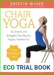 Chair Yoga: Sit, Stretch, and Strengthen Your Way to a Happier, Healthier You