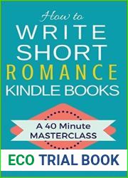 How to Write Short Romance Kindle Books: A Complete Guide to Kindle Publishing (Fast-Track Guides Book 1)
