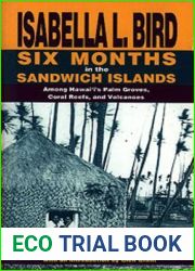 Six Months in the Sandwich Islands: Among Hawaii|s Palm Groves, Coral Reefs and Volcanoes
