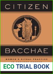 Citizen Bacchae: Women|s Ritual Practice in Ancient Greece