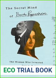 The Secret Mind of Bertha Pappenheim: The Woman Who Invented Freud|s Talking Cure