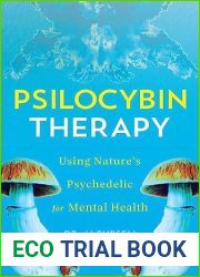 Psilocybin Therapy: Understanding How to Use Nature|s Psychedelics for Mental Health