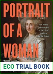 Portrait of a Woman: Art, Rivalry, and Revolution in the Life of Adelaide Labille-Guiard
