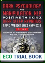 Dark Psychology and Manipulation, NLP, Positive Thinking, Deep Sleep Hypnosis, Rapid Weight Loss Hypnosis: 5 in 1: Master the Art of Persuasion, Body Language and How to Influence People