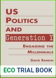US Politics and Generation Y: Engaging the Millennials