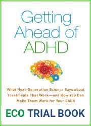 Getting Ahead of ADHD: What Next-Generation Science Says about Treatments That Work-and How You Can Make Them Work for Your Child