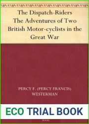 The Dispatch-Riders The Adventures of Two British Motor-cyclists in the Great War