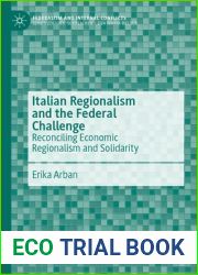 Italian Regionalism and the Federal Challenge: Reconciling Economic Regionalism and Solidarity (Federalism and Internal Conflicts)
