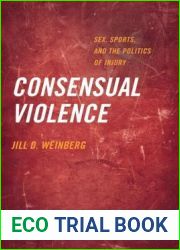 Consensual Violence: Sex, Sports, and the Politics of Injury