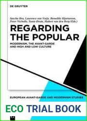 Regarding the Popular: Modernism, the Avant-Garde and High and Low Culture (European Avant-Garde and Modernism Studies)