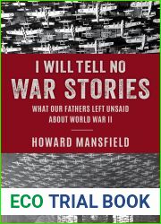 I Will Tell No War Stories: What Our Fathers Left Unsaid about World War II