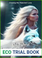 The Hybrid Luna|s Redemption: Chasing My Rejected Mate