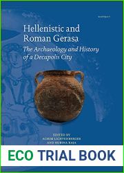 Hellenistic and Roman Gerasa: The Archaeology and History of a Decapolis City (Jerash Papers) (French Edition) (Jerash Papers, 5) (English and French Edition)