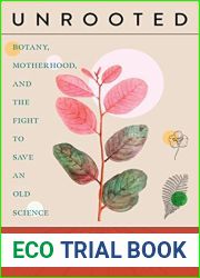 Unrooted: Botany, Motherhood, and the Fight to Save an Old Science