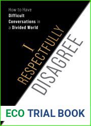 I Respectfully Disagree: How to Have Difficult Conversations in a Divided World