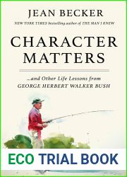 Character Matters: And Other Life Lessons from George H. W. Bush