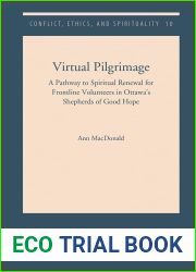 Virtual Pilgrimage: A Pathway to Spiritual Renewal for Frontline Volunteers in Ottawa|s Shepherds of Good Hope (Conflict, Ethics, and Spirituality, 10)
